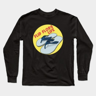 Flip Flops Life Long Sleeve T-Shirt